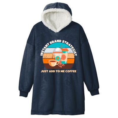 Instant Brand Strategist Just Add To Me Coffee Funny Coffee Lover Hooded Wearable Blanket