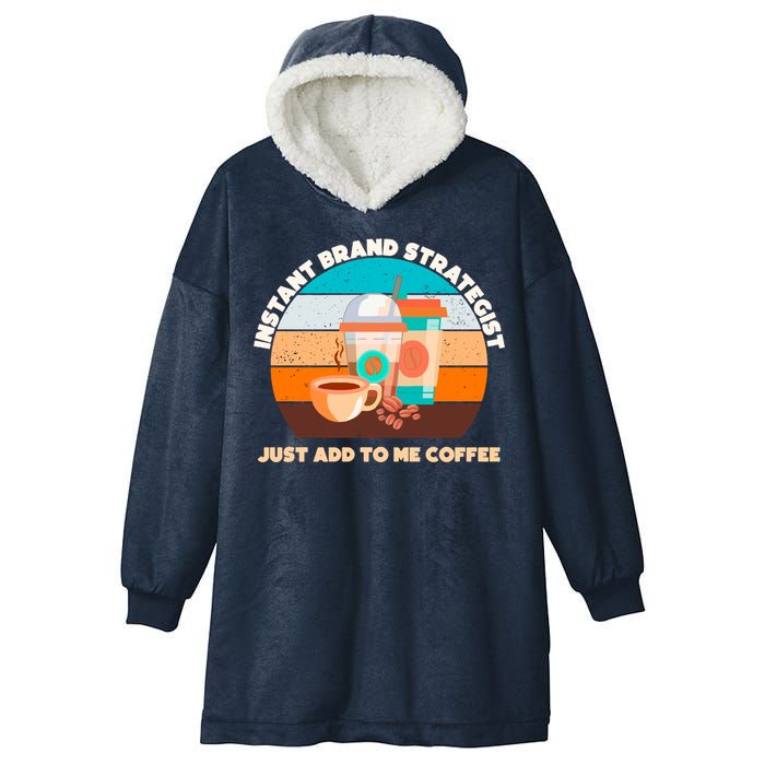 Instant Brand Strategist Just Add To Me Coffee Funny Coffee Lover Hooded Wearable Blanket