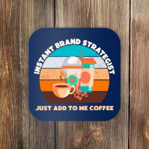 Instant Brand Strategist Just Add To Me Coffee Funny Coffee Lover Coaster