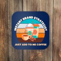 Instant Brand Strategist Just Add To Me Coffee Funny Coffee Lover Coaster