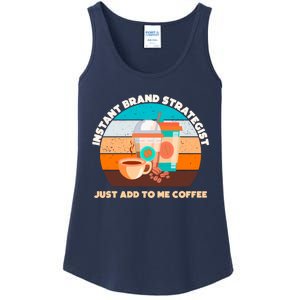 Instant Brand Strategist Just Add To Me Coffee Funny Coffee Lover Ladies Essential Tank