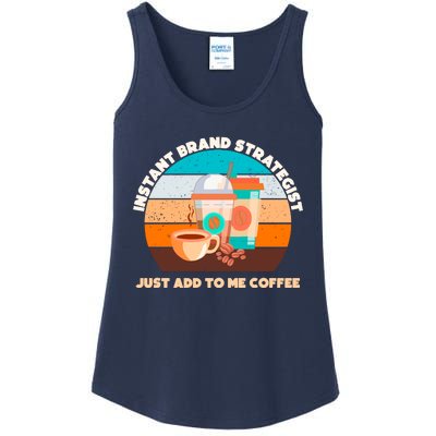 Instant Brand Strategist Just Add To Me Coffee Funny Coffee Lover Ladies Essential Tank