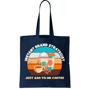 Instant Brand Strategist Just Add To Me Coffee Funny Coffee Lover Tote Bag