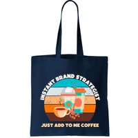 Instant Brand Strategist Just Add To Me Coffee Funny Coffee Lover Bag