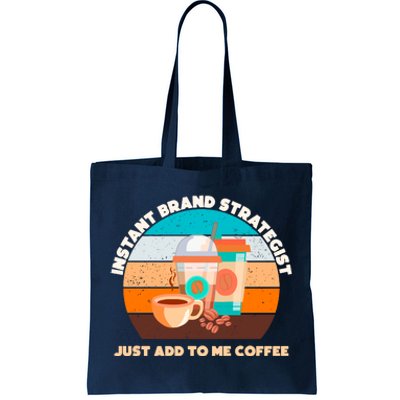 Instant Brand Strategist Just Add To Me Coffee Funny Coffee Lover Tote Bag