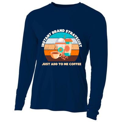 Instant Brand Strategist Just Add To Me Coffee Funny Coffee Lover Cooling Performance Long Sleeve Crew