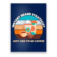 Instant Brand Strategist Just Add To Me Coffee Funny Coffee Lover Poster