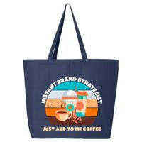 Instant Brand Strategist Just Add To Me Coffee Funny Coffee Lover 25L Jumbo Tote