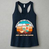 Instant Brand Strategist Just Add To Me Coffee Funny Coffee Lover Womens Tank Top