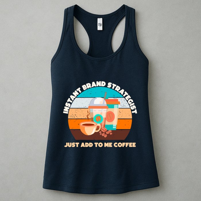 Instant Brand Strategist Just Add To Me Coffee Funny Coffee Lover Womens Tank Top