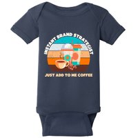 Instant Brand Strategist Just Add To Me Coffee Funny Coffee Lover Baby Bodysuit