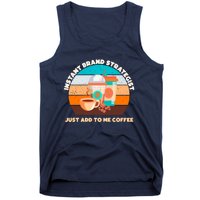 Instant Brand Strategist Just Add To Me Coffee Funny Coffee Lover Tank Top