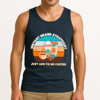 Instant Brand Strategist Just Add To Me Coffee Funny Coffee Lover Tank Top
