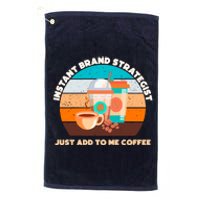 Instant Brand Strategist Just Add To Me Coffee Funny Coffee Lover Platinum Collection Golf Towel