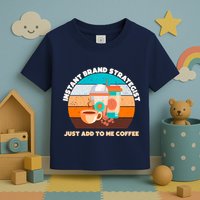 Instant Brand Strategist Just Add To Me Coffee Funny Coffee Lover Toddler T-Shirt