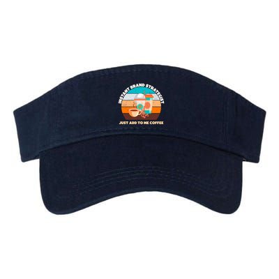 Instant Brand Strategist Just Add To Me Coffee Funny Coffee Lover Visor