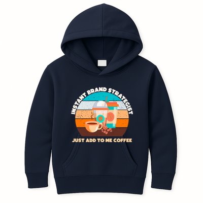 Instant Brand Strategist Just Add To Me Coffee Funny Coffee Lover Kids Hoodie