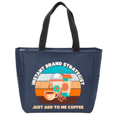 Instant Brand Strategist Just Add To Me Coffee Funny Coffee Lover Zip Tote Bag