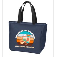 Instant Brand Strategist Just Add To Me Coffee Funny Coffee Lover Zip Tote Bag