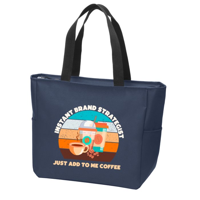 Instant Brand Strategist Just Add To Me Coffee Funny Coffee Lover Zip Tote Bag