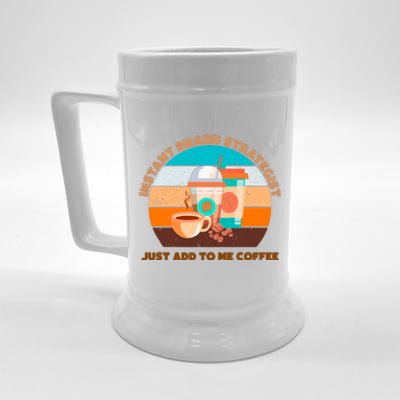 Instant Brand Strategist Just Add To Me Coffee Funny Coffee Lover Beer Stein