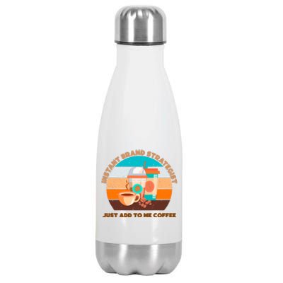 Instant Brand Strategist Just Add To Me Coffee Funny Coffee Lover Stainless Steel Insulated Water Bottle