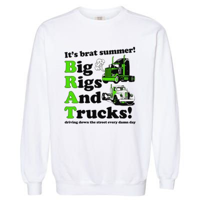 It’S Brat Summer Big Rids And Trucks Driving Down The Street Every Damn Day Garment-Dyed Sweatshirt