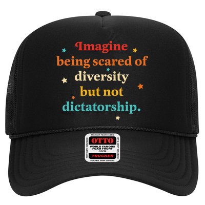 Imagine Being Scared Of Diversity But Not Dictatorship Trucker Hat