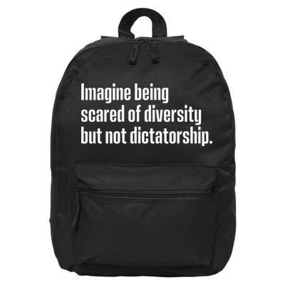 Imagine Being Scared Of Diversity But Not Dictatorship 16 in Basic Backpack