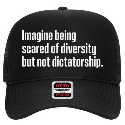 Imagine Being Scared Of Diversity But Not Dictatorship Trucker Hat