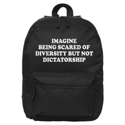 Imagine Being Scared Of Diversity But Not Dictatorship 16 in Basic Backpack