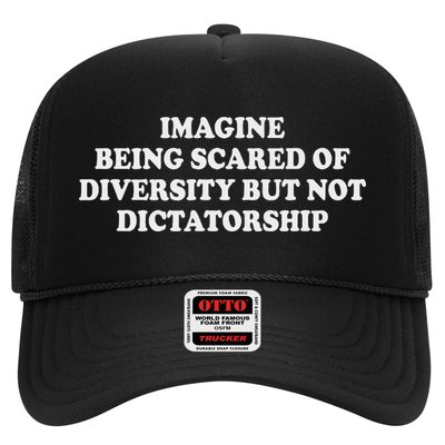 Imagine Being Scared Of Diversity But Not Dictatorship Trucker Hat