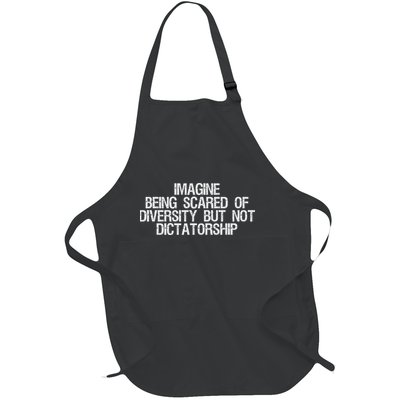 Imagine Being Scared Of Diversity But Not Dictatorship Full-Length Apron With Pockets