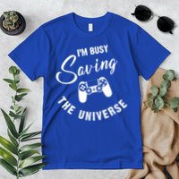 I'm Busy Saving The Universe Gamer Premium T-Shirt
