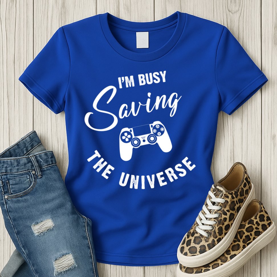 I'm Busy Saving The Universe Gamer Womens T-Shirt