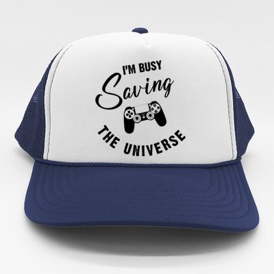 I'm Busy Saving The Universe Gamer Trucker Hat