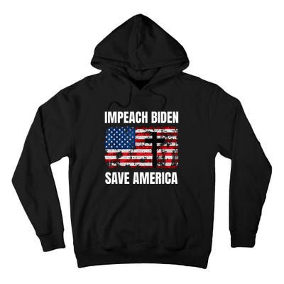 Impeach Biden Save America Pro America Anti Biden Impeach Tall Hoodie