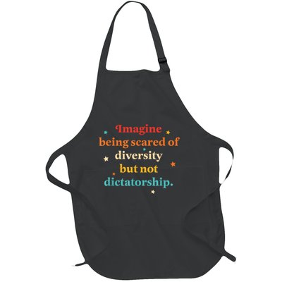 Imagine Being Scared Of Diversity But Not Dictatorship Full-Length Apron With Pockets