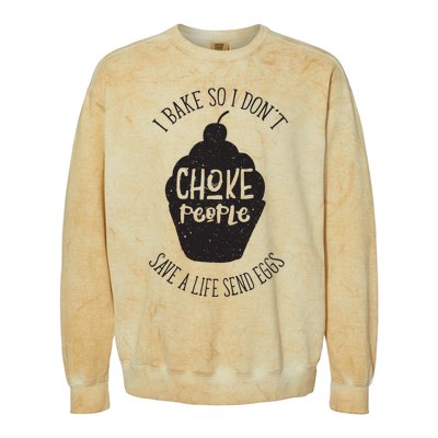 I Bake So I Don't Choke People Save A Life Send Eggs Colorblast Crewneck Sweatshirt