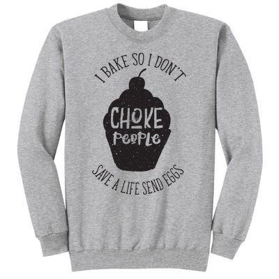 I Bake So I Don't Choke People Save A Life Send Eggs Tall Sweatshirt