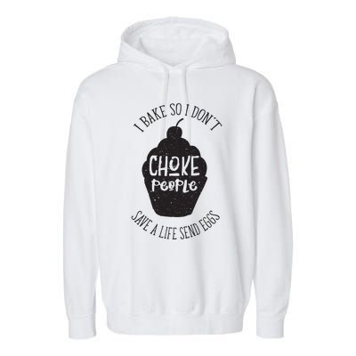 I Bake So I Don't Choke People Save A Life Send Eggs Garment-Dyed Fleece Hoodie