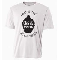 I Bake So I Don't Choke People Save A Life Send Eggs Cooling Performance Crew T-Shirt