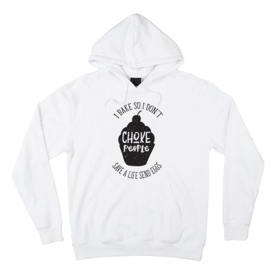 I Bake So I Don't Choke People Save A Life Send Eggs Hoodie