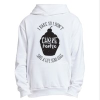 I Bake So I Don't Choke People Save A Life Send Eggs Urban Pullover Hoodie