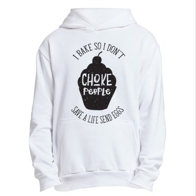 I Bake So I Don't Choke People Save A Life Send Eggs Urban Pullover Hoodie