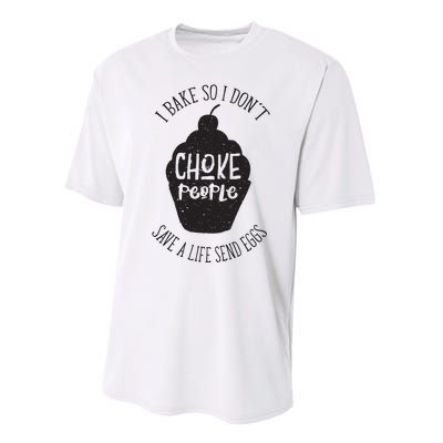 I Bake So I Don't Choke People Save A Life Send Eggs Performance Sprint T-Shirt