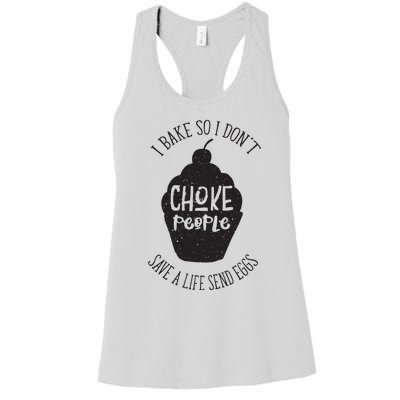 I Bake So I Don't Choke People Save A Life Send Eggs Women's Racerback Tank