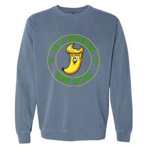 ItS Bananas Starship Trump Banana For Scales Garment-Dyed Sweatshirt