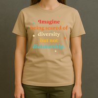 Imagine Being Scared Of Diversity But Not Dictatorship T-Shirt