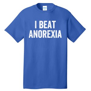 I Beat Survived Anorexia Awareness Survivor Gift Tall T-Shirt